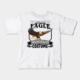 Halloween Costume I'm Really an Eagle Kids T-Shirt